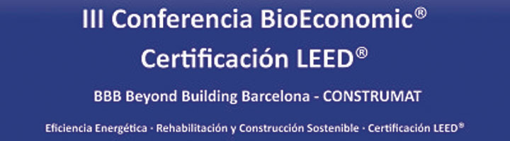 III Conferencia BioEconomic Certificación LEED en BBB Beyond Building Barcelona - CONSTRUMAT